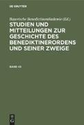 Studien und Mitteilungen zur Geschichte des Benediktinerordens und seiner Zweige. Band 43