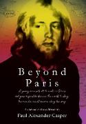 Beyond Paris: A young man sets off to work in Paris but goes beyond to discover the world, finding the man he would become along the