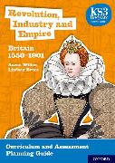 KS3 History 4th Edition: Revolution, Industry and Empire: Britain 1558-1901 Curriculum and Assessment Planning Guide