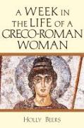 A Week In the Life of a Greco–Roman Woman