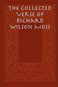 The Collected Verse of Richard Wilson Moss