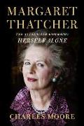 Margaret Thatcher: Herself Alone: The Authorized Biography