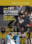 How First Responders and Er Doctors Save Lives and Educate
