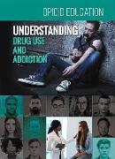 Understanding Drug Use and Addiction