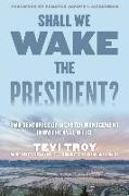 Shall We Wake the President?: Two Centuries of Disaster Management from the Oval Office