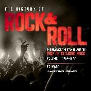 The History of Rock & Roll, Volume 2: 1964â "1977: The Beatles, the Stones, and the Rise of Classic Rock