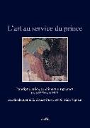 L'Art Au Service Du Prince: Paradigme Italien, Experiences Europeennes (Vers 1250-Vers 1500)