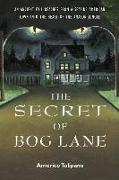 The Secret of Bog Lane: An Ancient Evil Reaches from a Seaside American Town Into the Heart of the Amazon Jungle