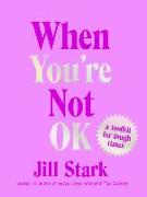 When You're Not Ok: A Toolkit for Tough Times