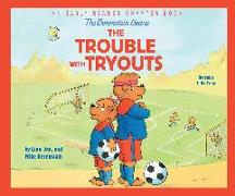 The Berenstain Bears the Trouble with Tryouts: An Early Reader Chapter Book
