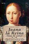 Juana La Reina, Loca de Amor