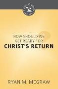 How Should We Get Ready for Christ's Return?