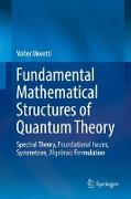 Fundamental Mathematical Structures of Quantum Theory