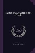 Horace Greeley Voice Of The People