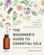 The Beginner's Guide to Essential Oils