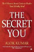 The Secret You: The 8 Known Secret Codes to Realize Your Worthy Ideal