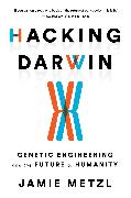 Hacking Darwin: Genetic Engineering and the Future of Humanity