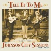 Tell It To Me-The Johnson City Sessions-Revisted