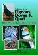 A Guide to Pigeons, Doves & Quail: Their Management, Care & Breeding