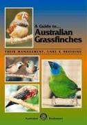 A Guide to Australian Grassfinches: Their Management, Care & Breeding