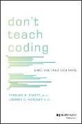 Don't Teach Coding