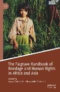 The Palgrave Handbook of Bondage and Human Rights in Africa and Asia