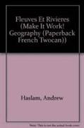 Fleuves Et Rivieres (Jeunes Decouvreurs/Make it Work)