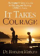 It Takes Courage