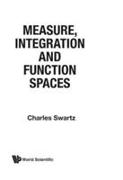 Measure, Integration And Function Spaces
