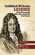 Gottfried Wilhelm Leibniz: The Polymath Who Brought Us Calculus