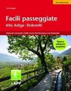 Facili passeggiate in Alto Adige. 50 itinerari comodi e belli tra la Val Venosta e le Dolomiti