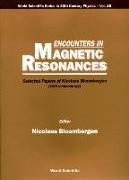 Encounters In Magnetic Resonances: Selected Papers Of Nicolaas Bloembergen (With Commentary)