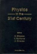 Physics In The 21st Century - Proceedings Of The 11th Nishinomiya-yukawa Memorial Symposium