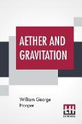 Aether And Gravitation