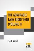 The Admirable Lady Biddy Fane (Volume I)