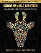 Malbücher für Fortgeschrittene (Geheimnisvolle Wildtiere): Dieses Buch besteht aus 30 Malblätter, die zum Ausmalen, Einrahmen und/oder Meditieren verw