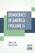 Democracy In America (Volume I)
