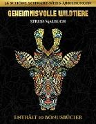 Stress Malbuch (Geheimnisvolle Wildtiere): Dieses Buch besteht aus 30 Malblätter, die zum Ausmalen, Einrahmen und/oder Meditieren verwendet werden kön