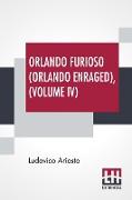 Orlando Furioso (Orlando Enraged), Volume IV