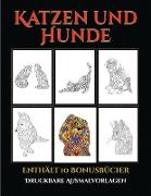 Druckbare Ausmalvorlagen (Katzen und Hunde): Dieses Buch besteht aus 44 Malblätter, die zum Ausmalen, Einrahmen und/oder Meditieren verwendet werden k