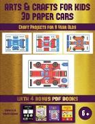 Craft Projects for 9 Year Olds (Arts and Crafts for kids - 3D Paper Cars): A great DIY paper craft gift for kids that offers hours of fun