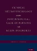 Clinical Neuropsychology and the Psychological Care of Persons with Brain Disorders