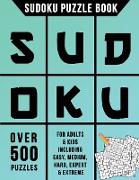 Sudoku Puzzle Book: Over 500 Puzzles for Adults & Kids Including Easy, Medium, Hard, Expert & Extreme
