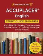ACCUPLACER English Study Guide 2019 & 2020: ACCUPLACER Reading Comprehension, Sentence Skills, and Writing Test Prep & 2 Practice Tests