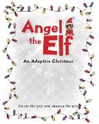 Angel the Elf: An Adoptive Christmas