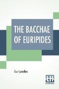 The Bacchae Of Euripides