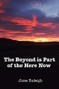 The Beyond Is Part of the Here Now