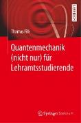 Quantenmechanik (nicht nur) für Lehramtsstudierende