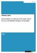 Intercultural communication issues faced by the Colombians refugees in Ecuador