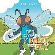 The Adventures of Fred the Fly: And Some of His Friends